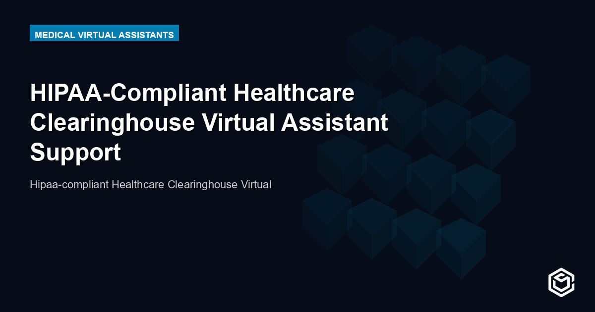 HIPAA-Compliant Healthcare Clearinghouse Virtual Assistant Support