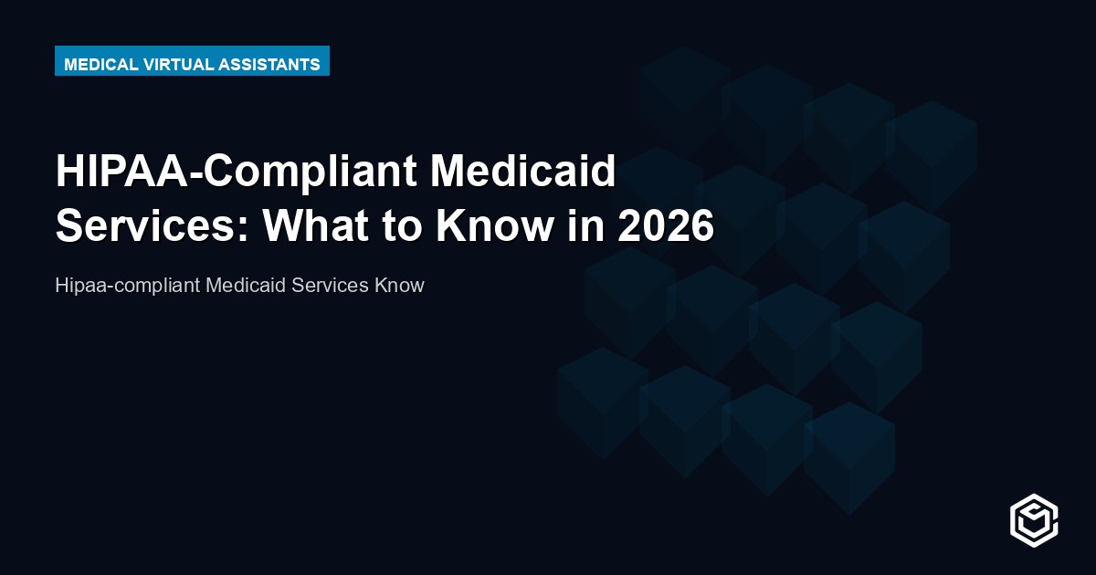 HIPAA-Compliant Medicaid Services: What to Know in 2026