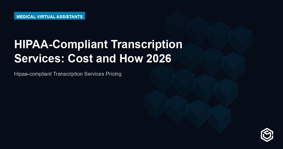 HIPAA-Compliant Transcription Services: Cost and How 2026