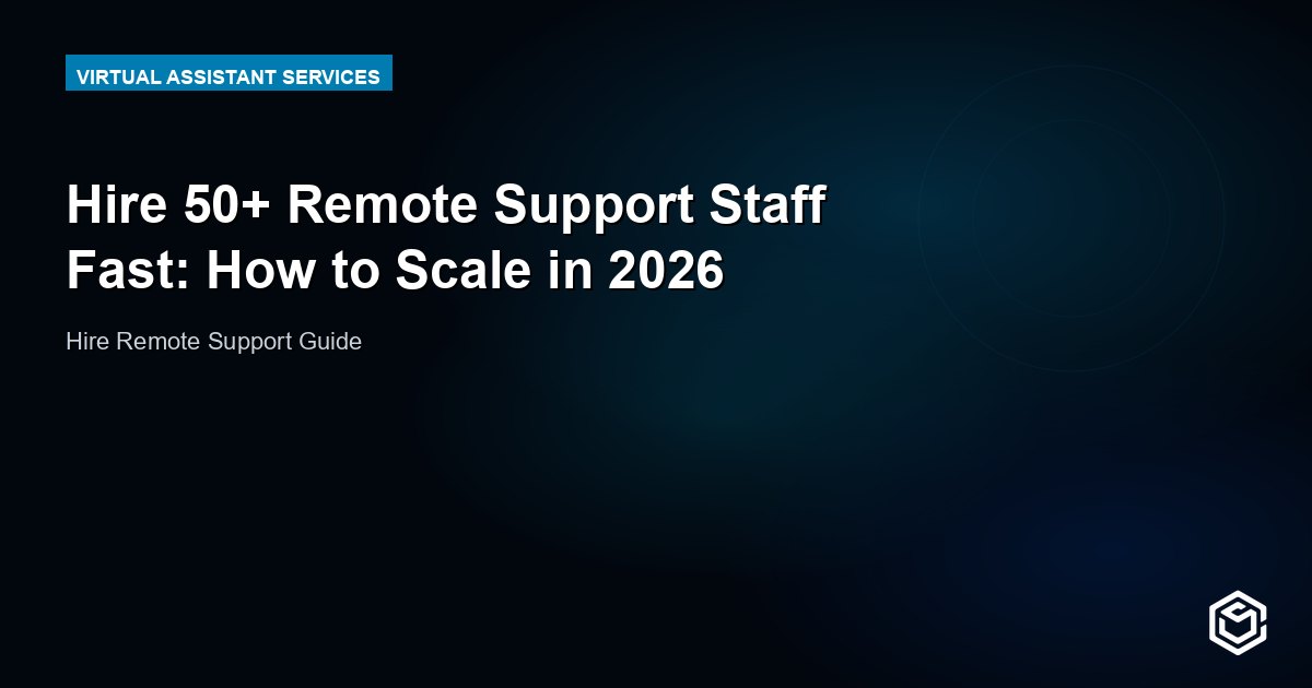 Hire 50+ Remote Support Staff Fast: How to Scale in 2026