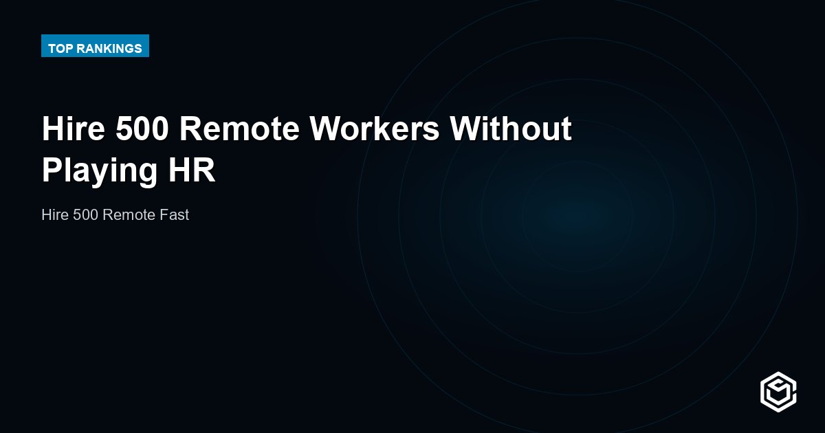 Hire 500 Remote Workers Without Playing HR
