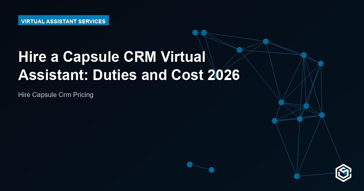 Hire a Capsule CRM Virtual Assistant: Duties and Cost 2026