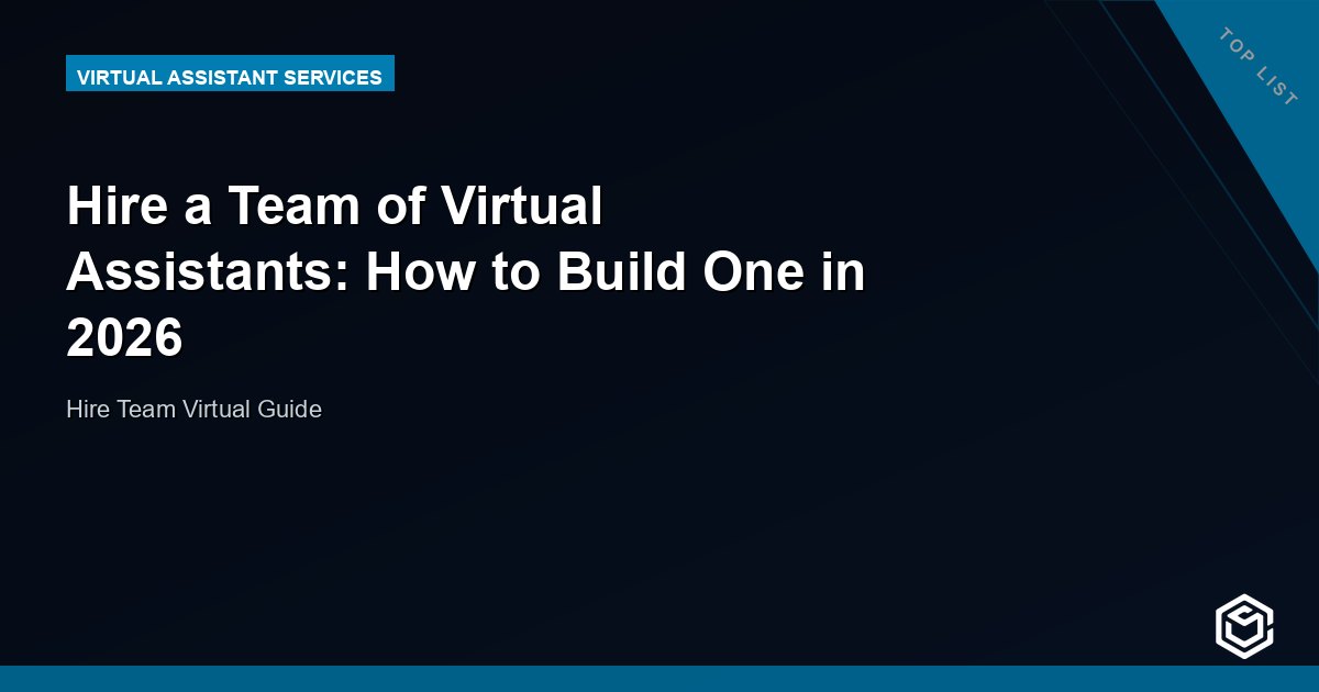 Hire a Team of Virtual Assistants: How to Build One in 2026