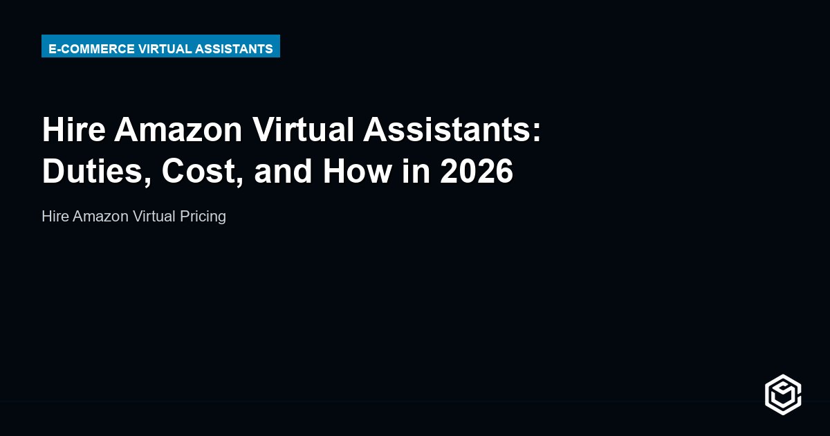 Hire Amazon Virtual Assistants: Duties, Cost, and How in 2026