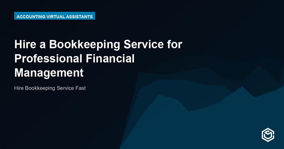 Hire a Bookkeeping Service for Professional Financial Management