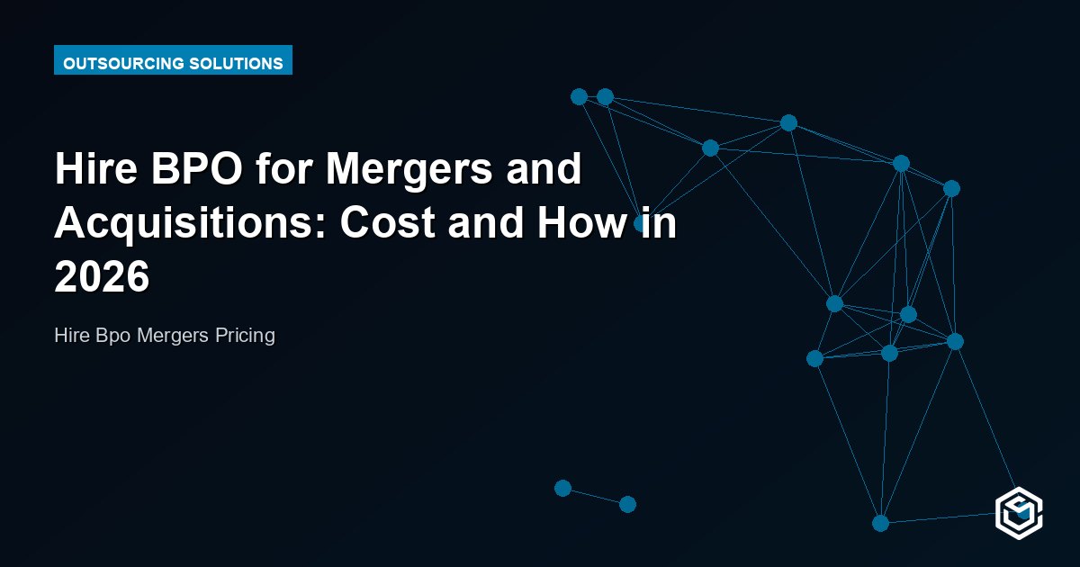 Hire BPO for Mergers and Acquisitions: Cost and How in 2026