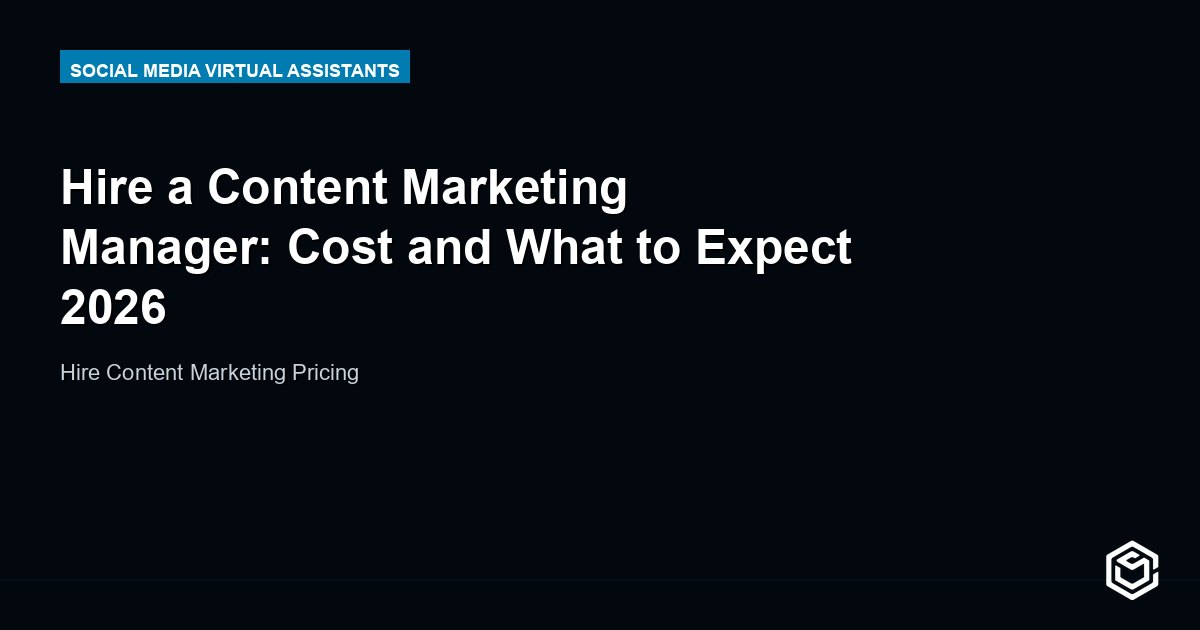 Hire a Content Marketing Manager: Cost and What to Expect 2026