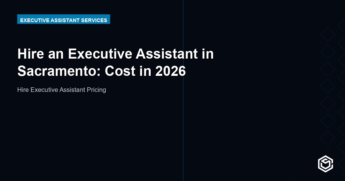 Hire an Executive Assistant in Sacramento: Cost in 2026