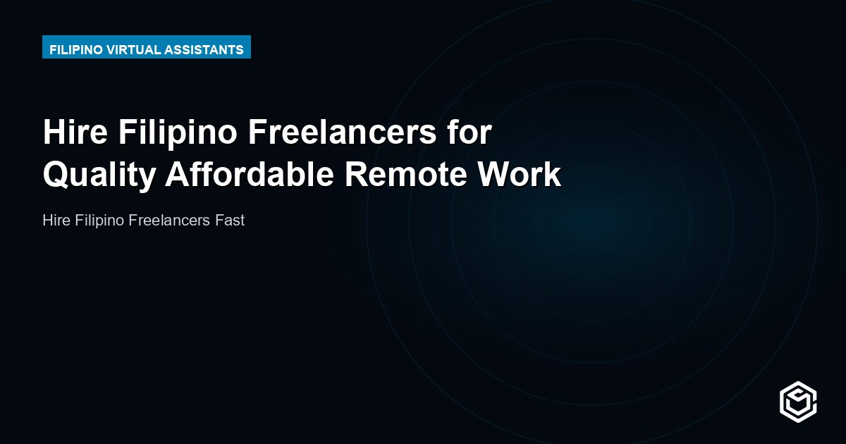 Hire Filipino Freelancers for Quality Affordable Remote Work