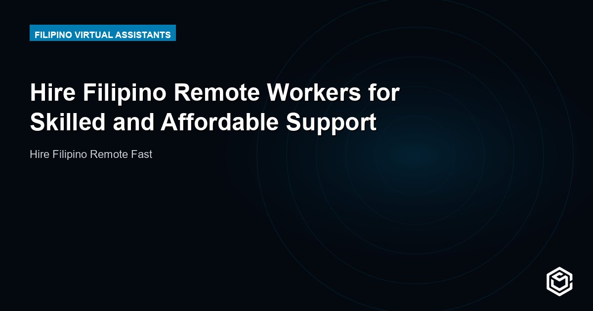 Hire Filipino Remote Workers for Skilled and Affordable Support