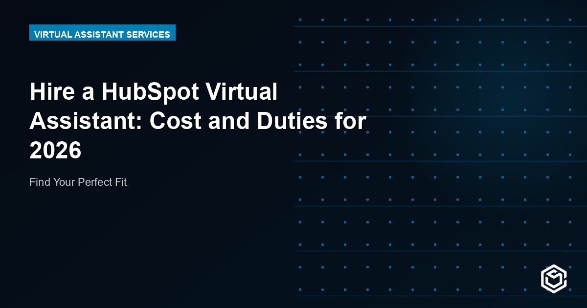 Hire a HubSpot Virtual Assistant: Cost and Duties for 2026