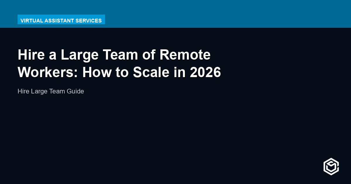 Hire a Large Team of Remote Workers: How to Scale in 2026