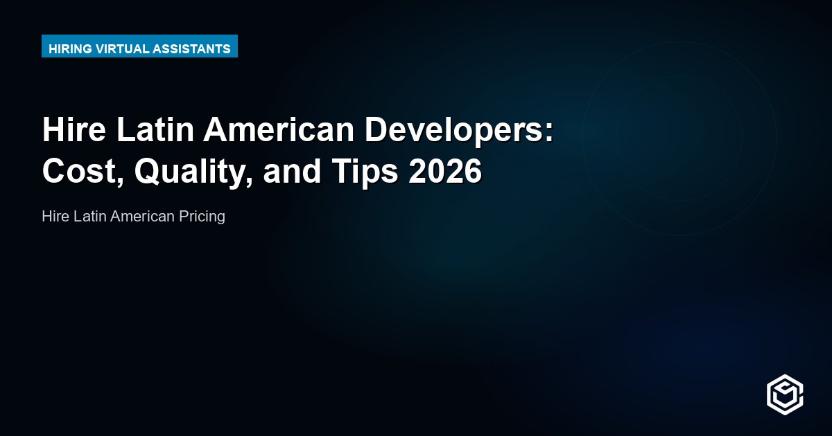 Hire Latin American Developers: Cost, Quality, and Tips 2026