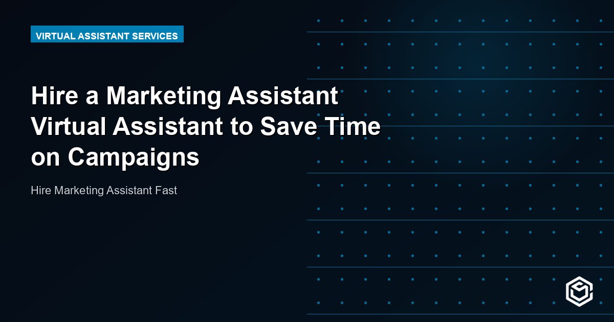 Hire a Marketing Assistant Virtual Assistant to Save Time on Campaigns