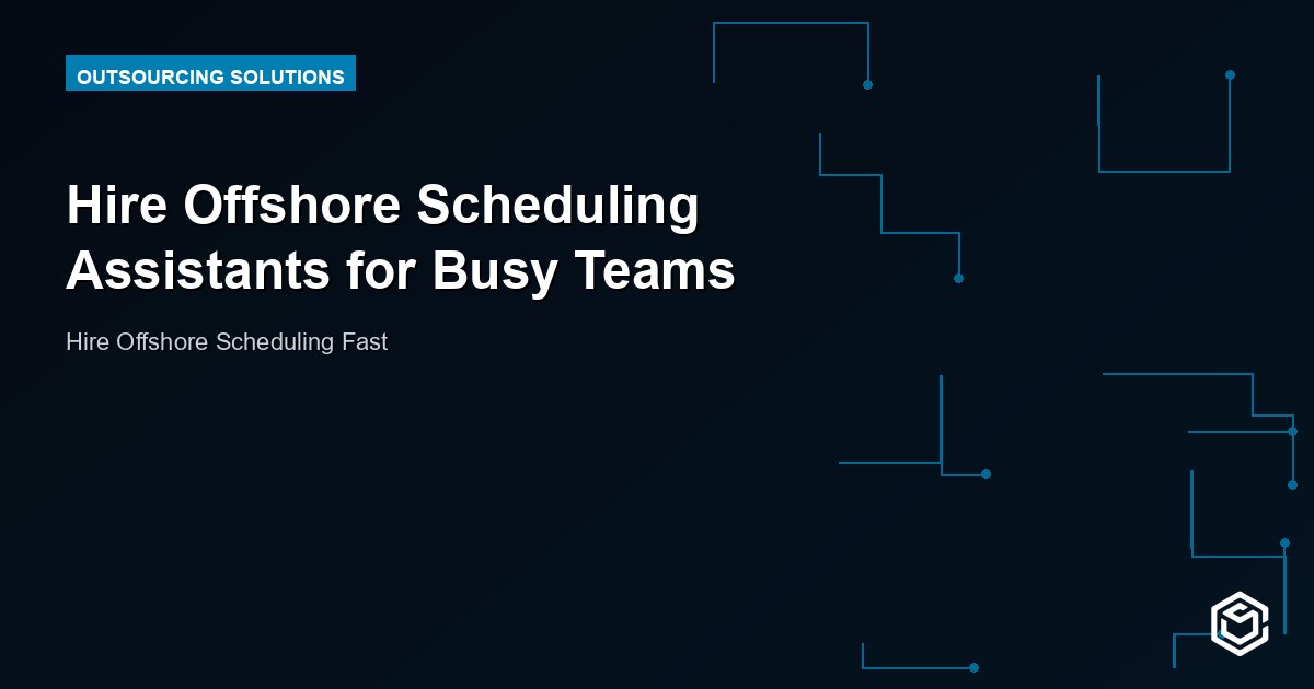 Hire Offshore Scheduling Assistants for Busy Teams