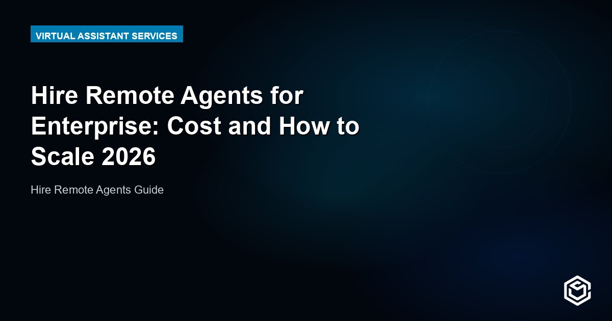 Hire Remote Agents for Enterprise: Cost and How to Scale 2026
