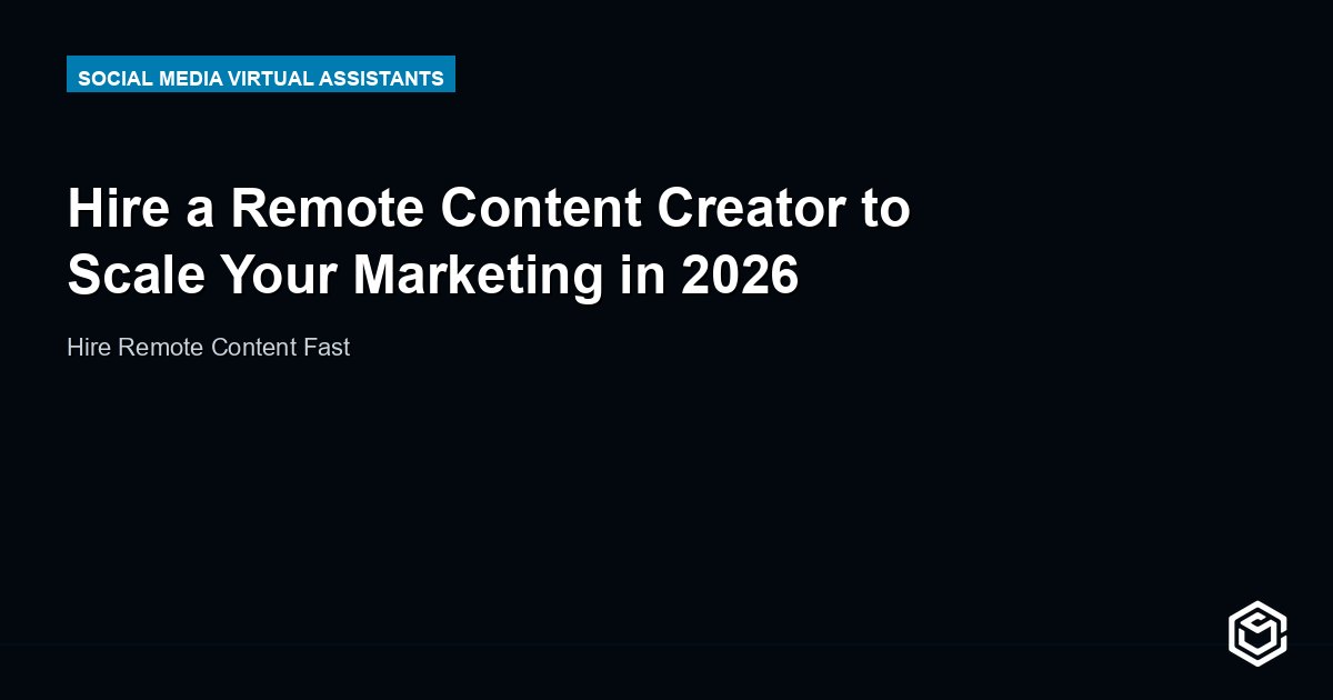 Hire a Remote Content Creator to Scale Your Marketing in 2026