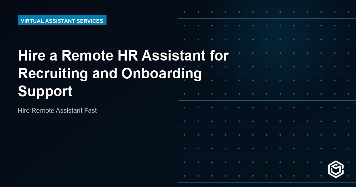 Hire a Remote HR Assistant for Recruiting and Onboarding Support