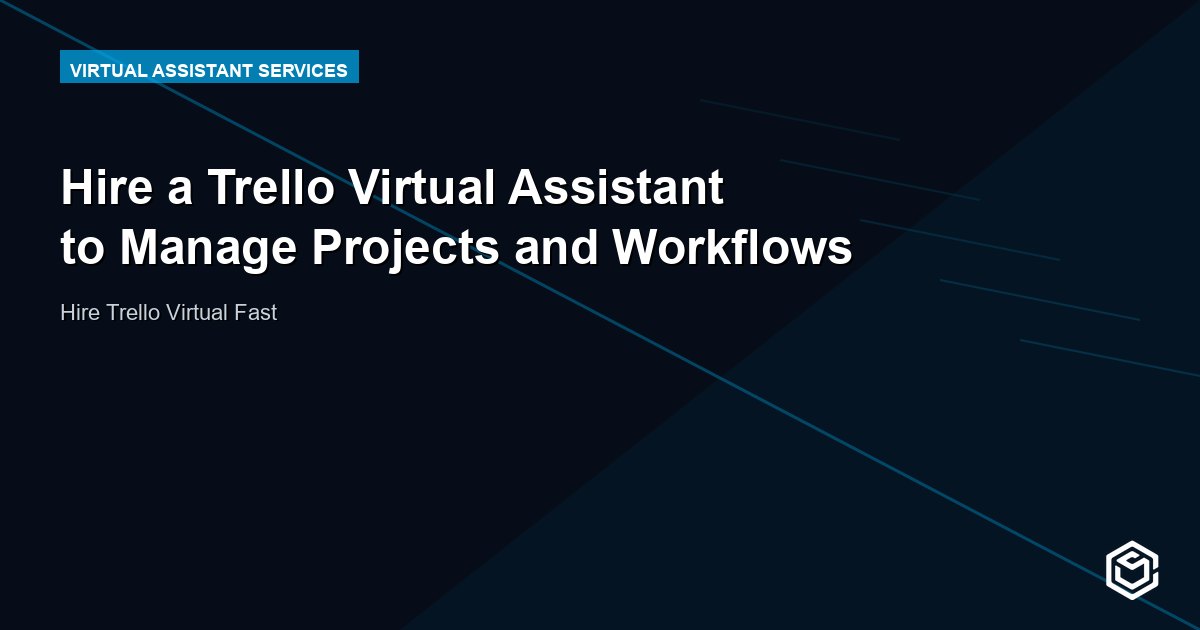 Hire a Trello Virtual Assistant to Manage Projects and Workflows