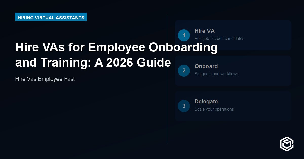 Hire VAs for Employee Onboarding and Training: A 2026 Guide