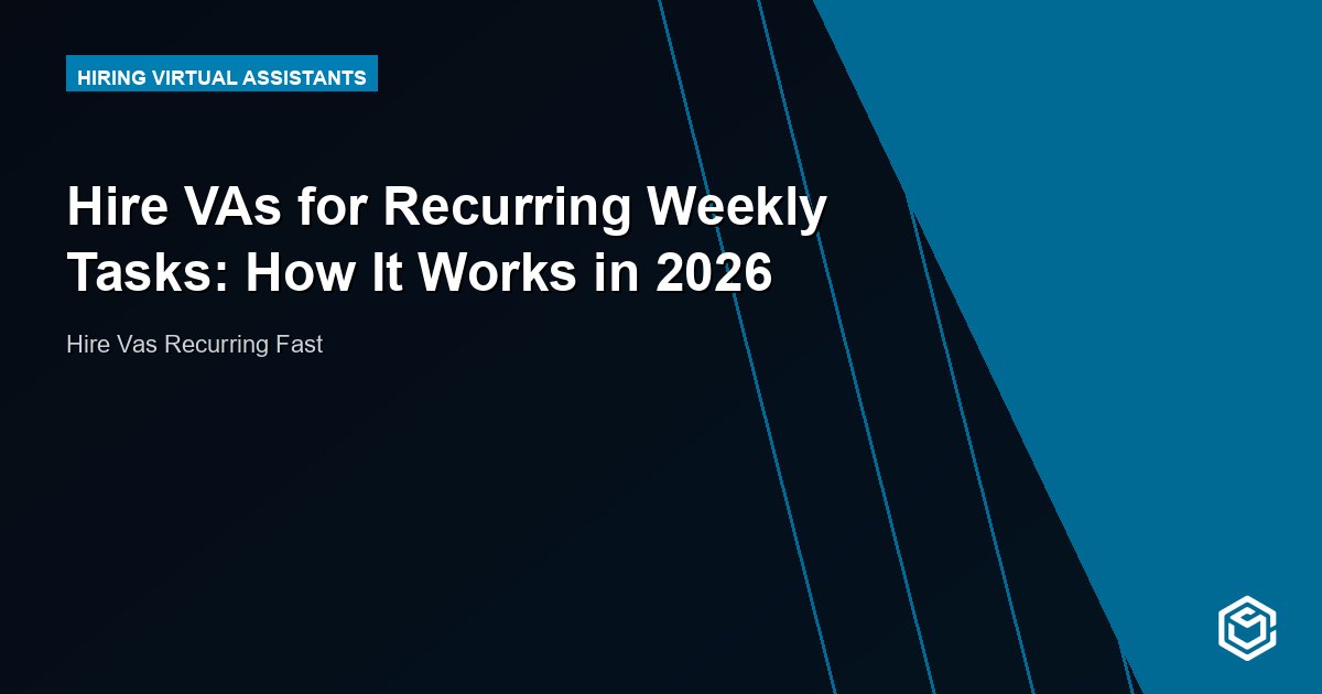 Hire VAs for Recurring Weekly Tasks: How It Works in 2026
