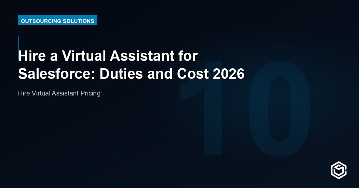 Hire a Virtual Assistant for Salesforce: Duties and Cost 2026