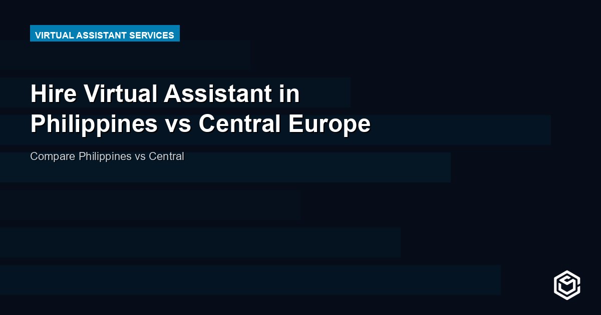 Hire Virtual Assistant in Philippines vs Central Europe