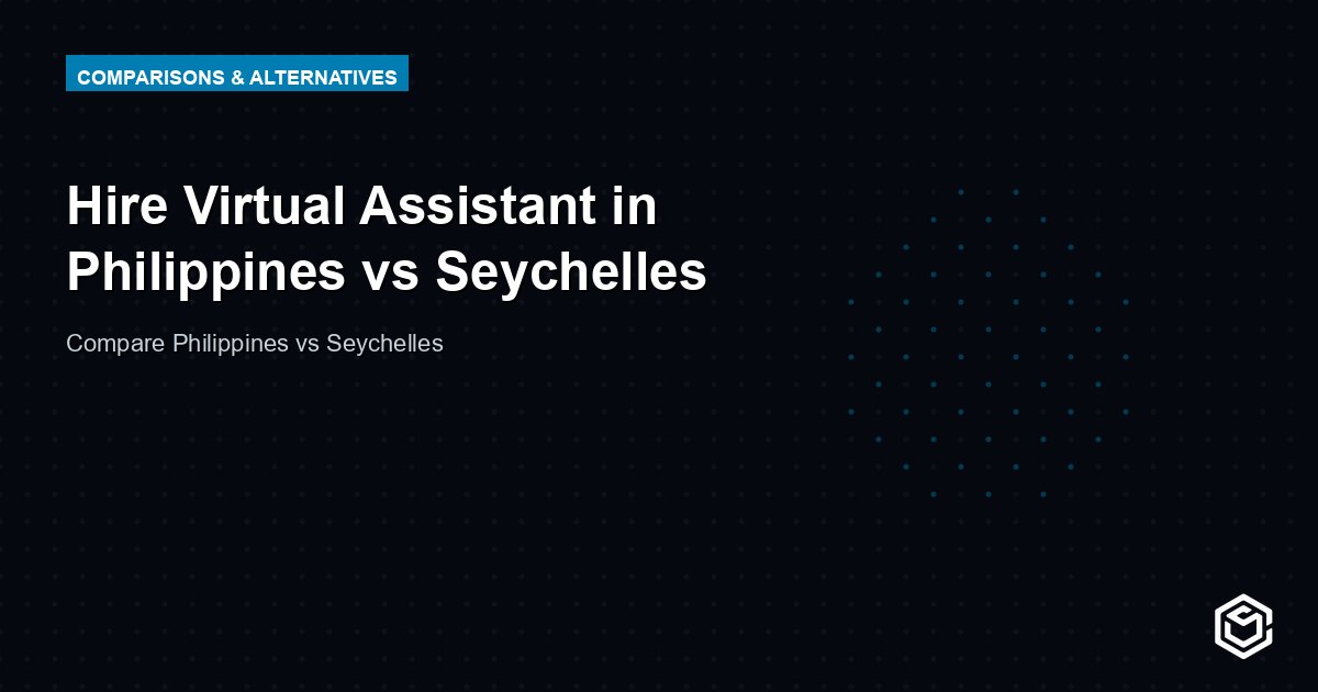 Hire Virtual Assistant in Philippines vs Seychelles