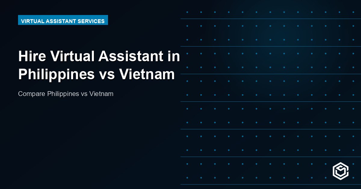 Hire Virtual Assistant in Philippines vs Vietnam