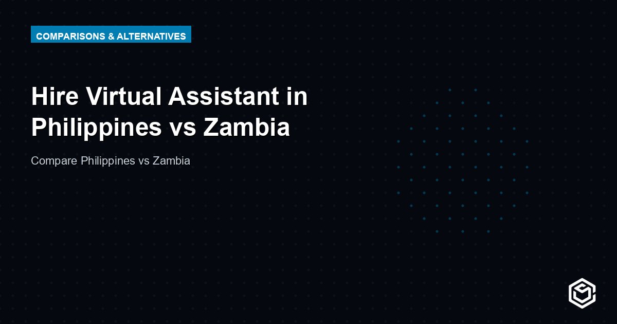 Hire Virtual Assistant in Philippines vs Zambia