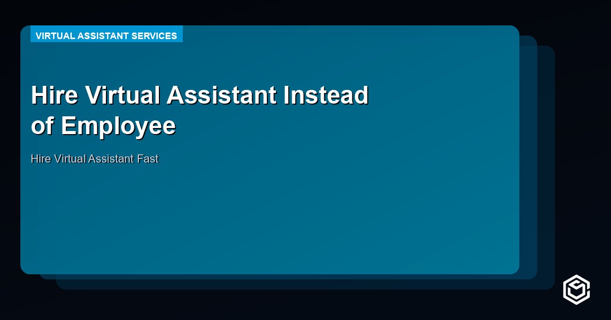 Hire Virtual Assistant Instead of Employee