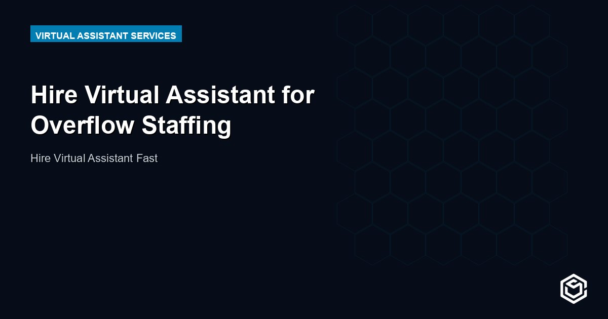 Hire Virtual Assistant for Overflow Staffing