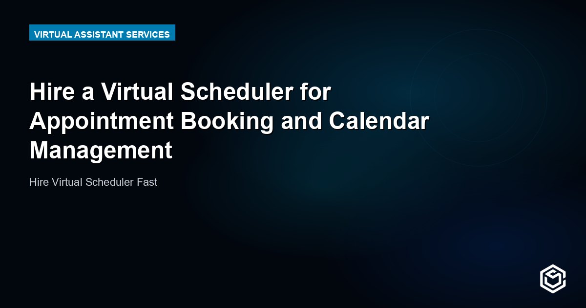 Hire a Virtual Scheduler for Appointment Booking and Calendar Management