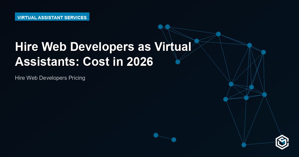 Hire Web Developers as Virtual Assistants: Cost in 2026