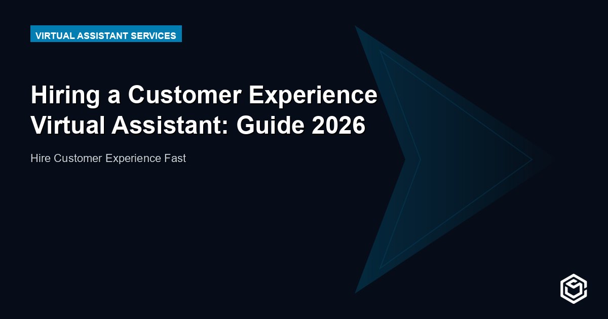 Hiring a Customer Experience Virtual Assistant: Guide 2026