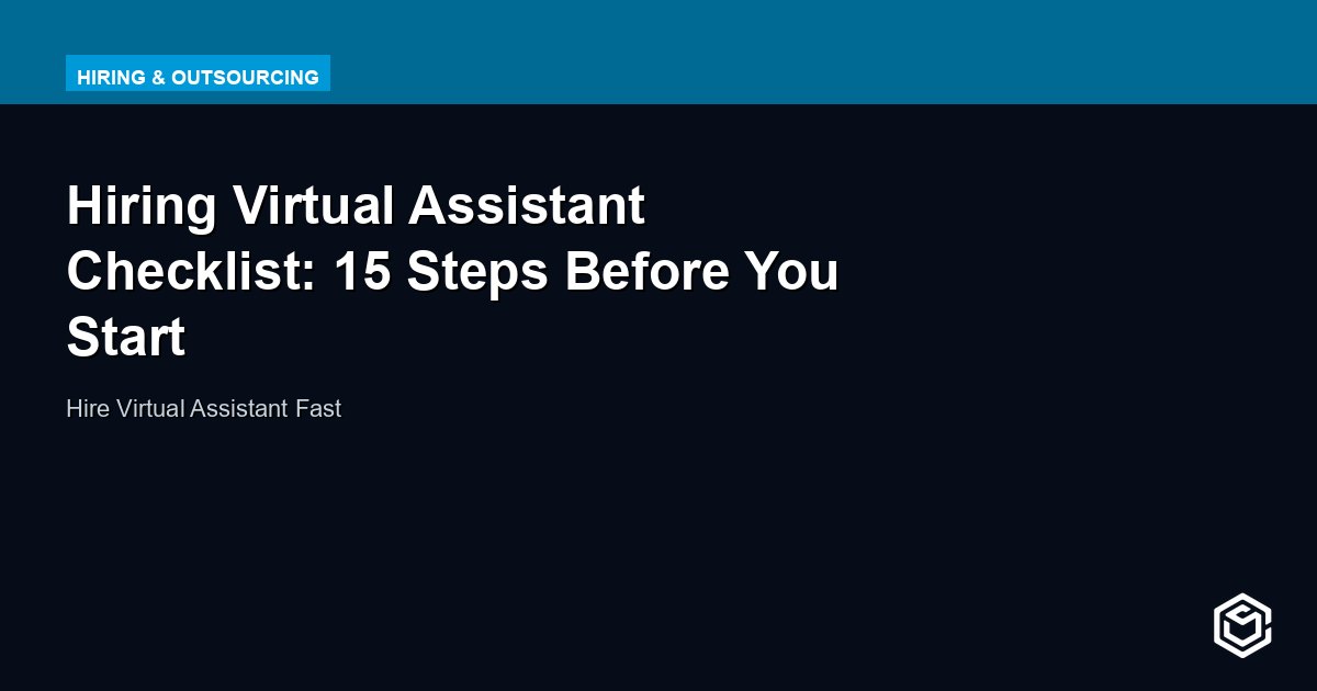Hiring Virtual Assistant Checklist: 15 Steps Before You Start