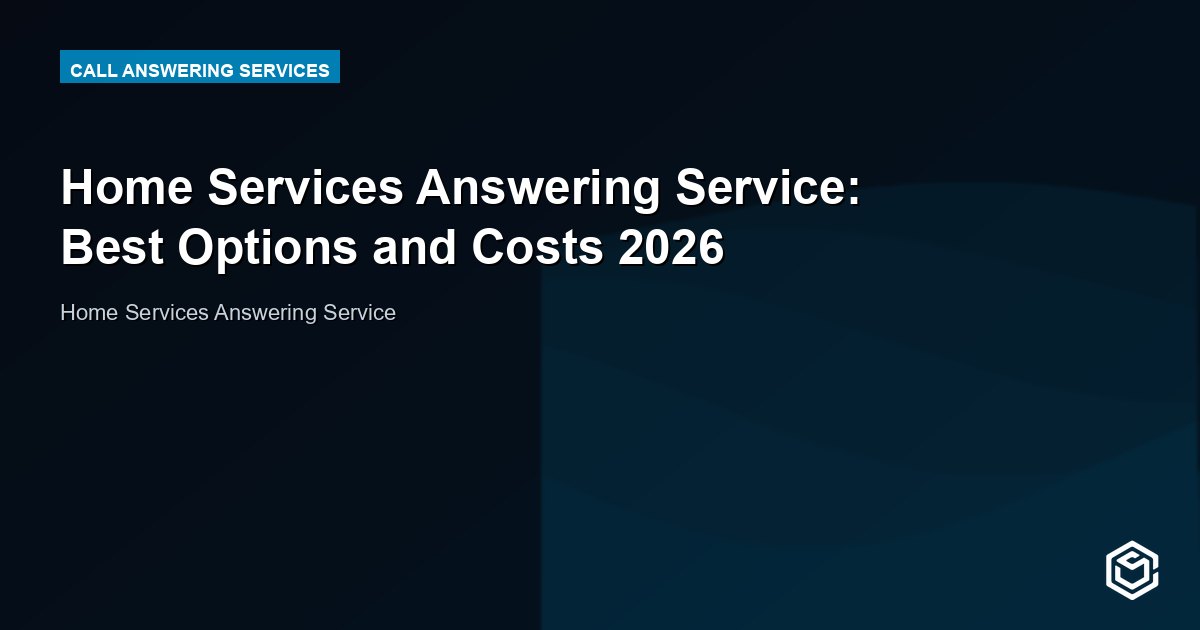 Home Services Answering Service: Best Options and Costs 2026