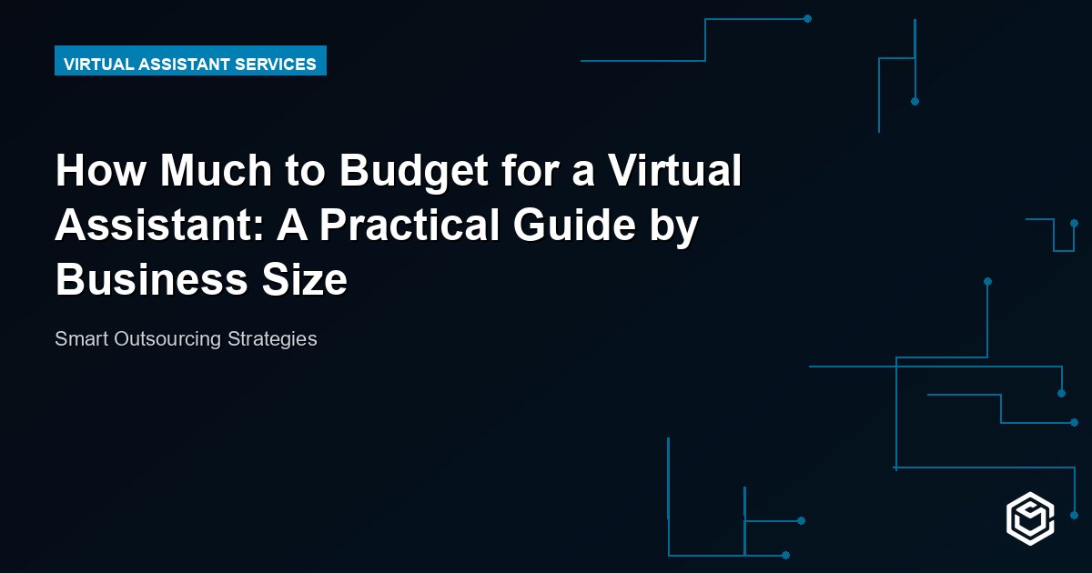 How Much to Budget for a Virtual Assistant: A Practical Guide by Business Size