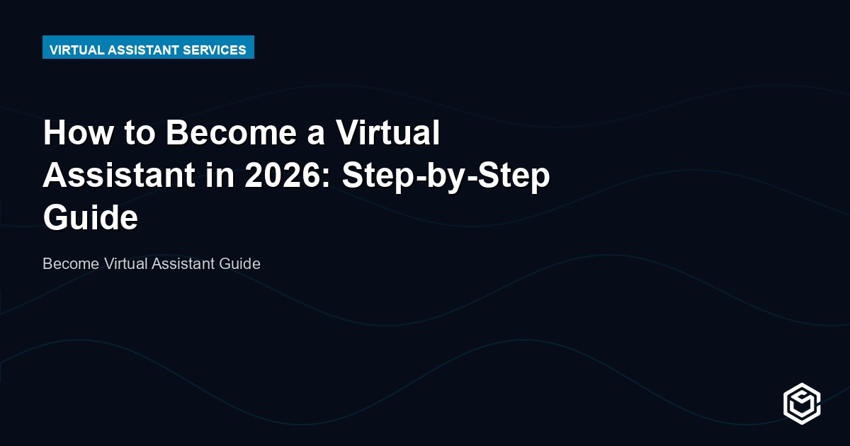 How to Become a Virtual Assistant in 2026: Step-by-Step Guide