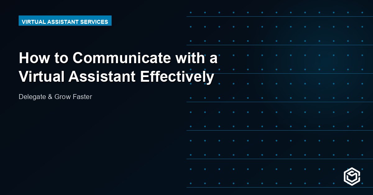 How to Communicate with a Virtual Assistant Effectively