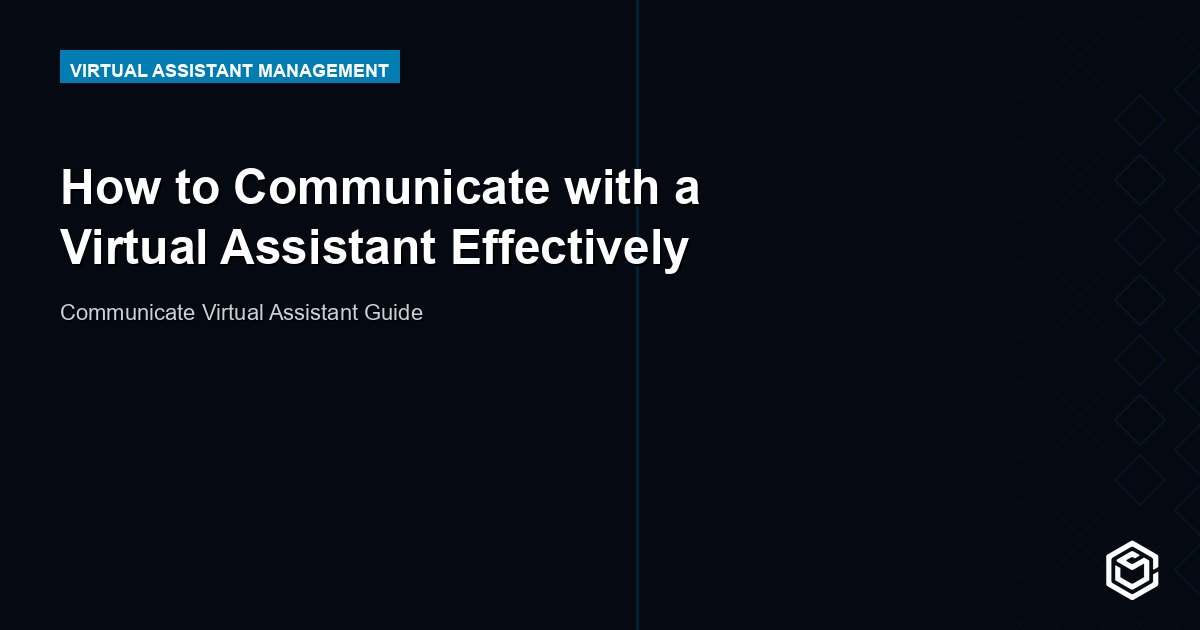 How to Communicate with a Virtual Assistant Effectively