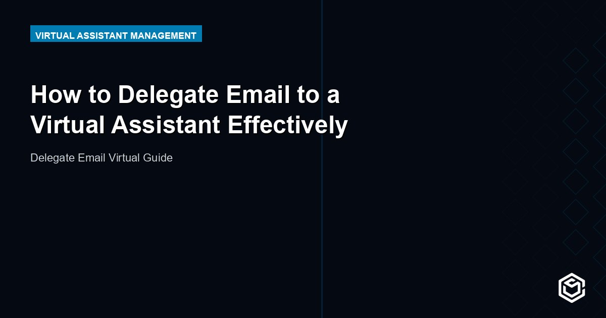 How to Delegate Email to a Virtual Assistant Effectively