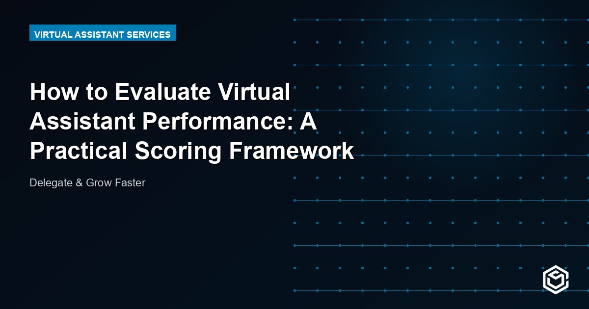 How to Evaluate Virtual Assistant Performance: A Practical Scoring Framework
