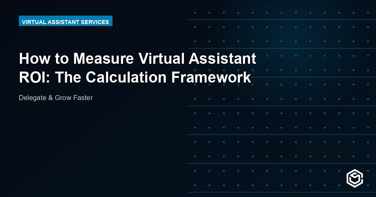 How to Measure Virtual Assistant ROI: The Calculation Framework