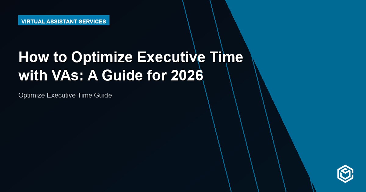 How to Optimize Executive Time with VAs: A Guide for 2026