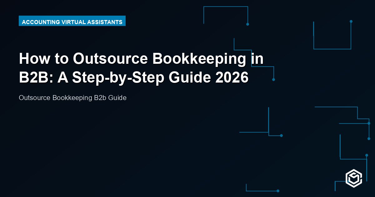 How to Outsource Bookkeeping in B2B: A Step-by-Step Guide 2026