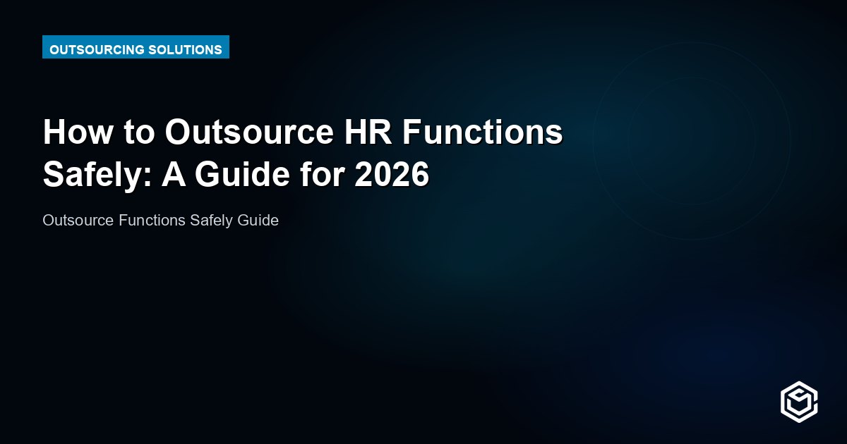 How to Outsource HR Functions Safely: A Guide for 2026