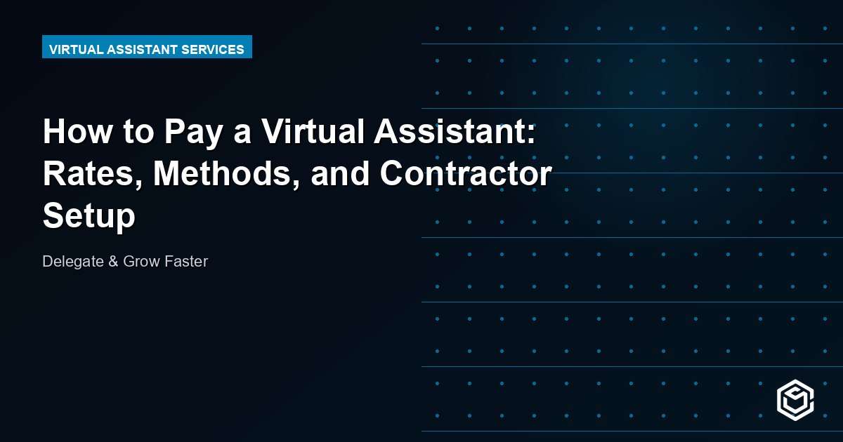 How to Pay a Virtual Assistant: Rates, Methods, and Contractor Setup