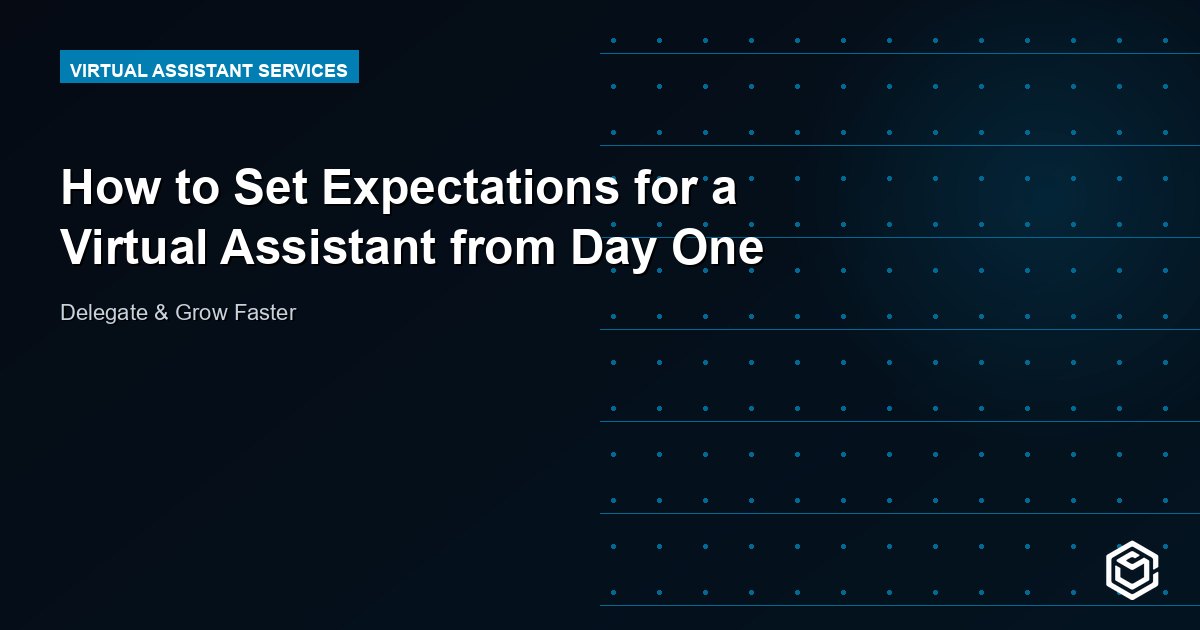 How to Set Expectations for a Virtual Assistant from Day One