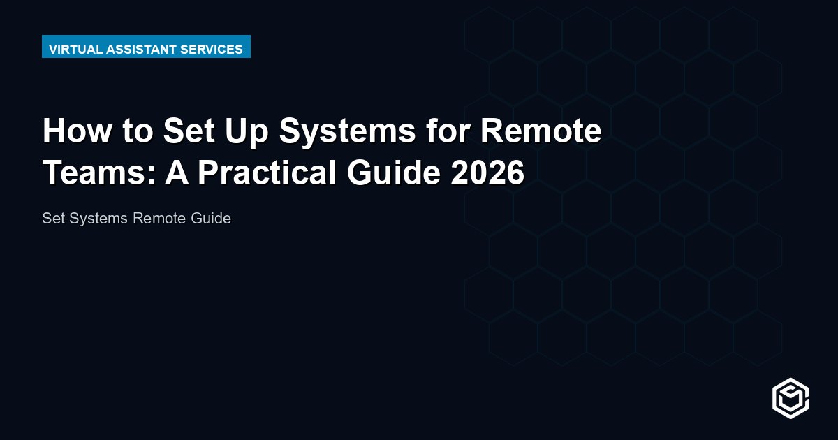 How to Set Up Systems for Remote Teams: A Practical Guide 2026